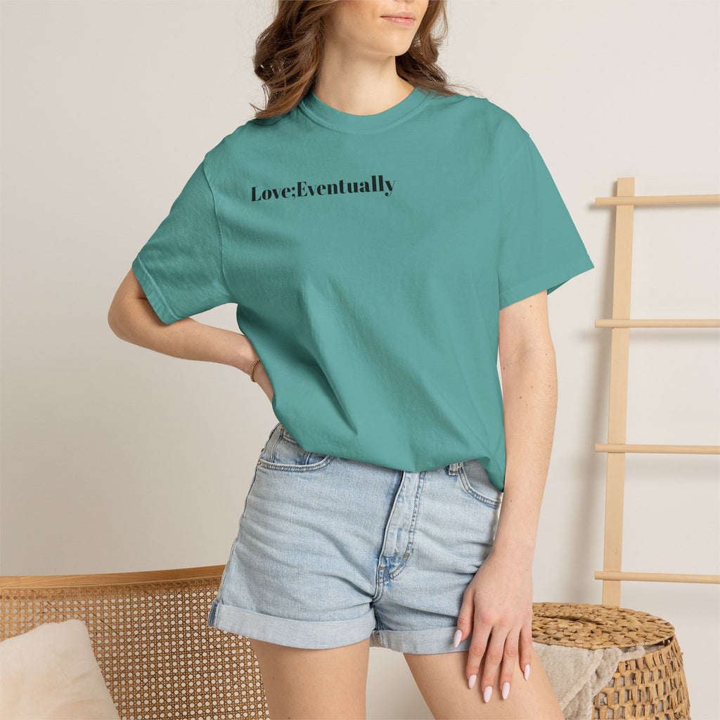 Love Eventually T-Shirt — Minimalist Graphic Tee