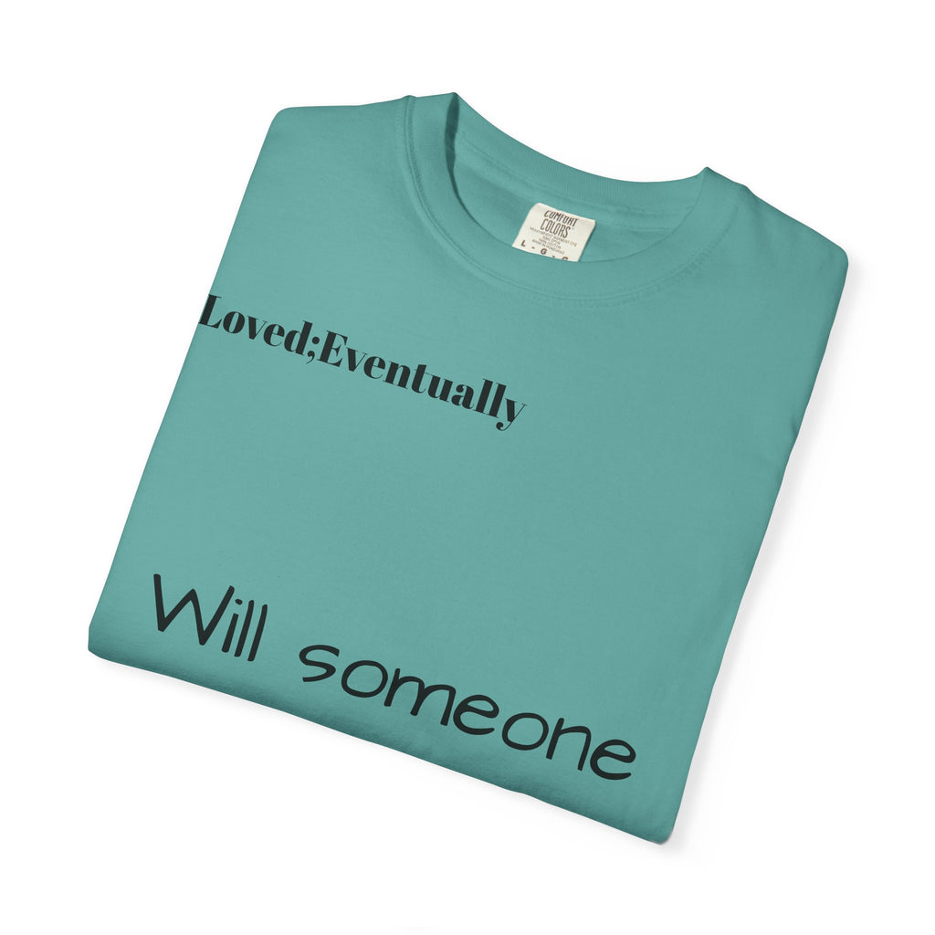 Will someone choose me? T-Shirt | Inspirational Text Shirt, Back Message Tee