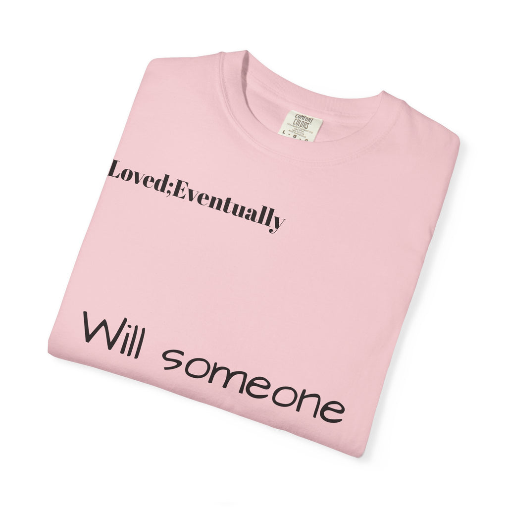 Will someone choose me? T-Shirt | Inspirational Text Shirt, Back Message Tee
