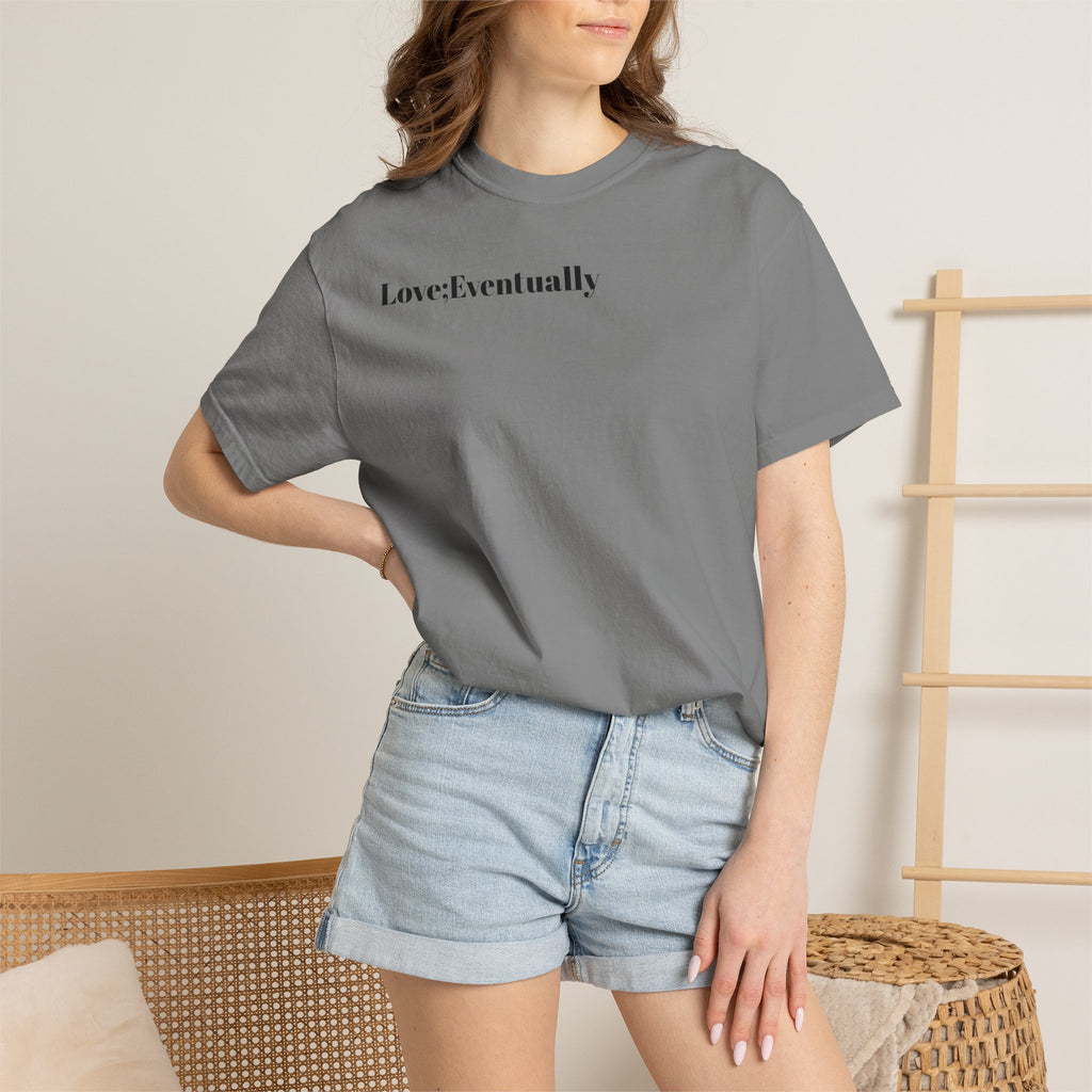 Love Eventually T-Shirt — Minimalist Graphic Tee