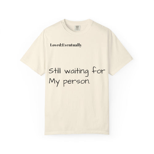 Still waiting for my person T-Shirt | Quote tee, Relationship saying