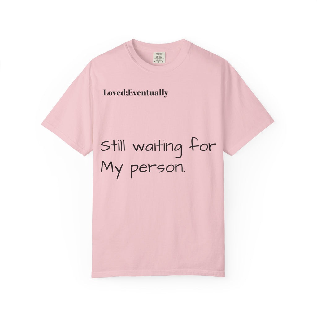 Still waiting for my person T-Shirt | Quote tee, Relationship saying