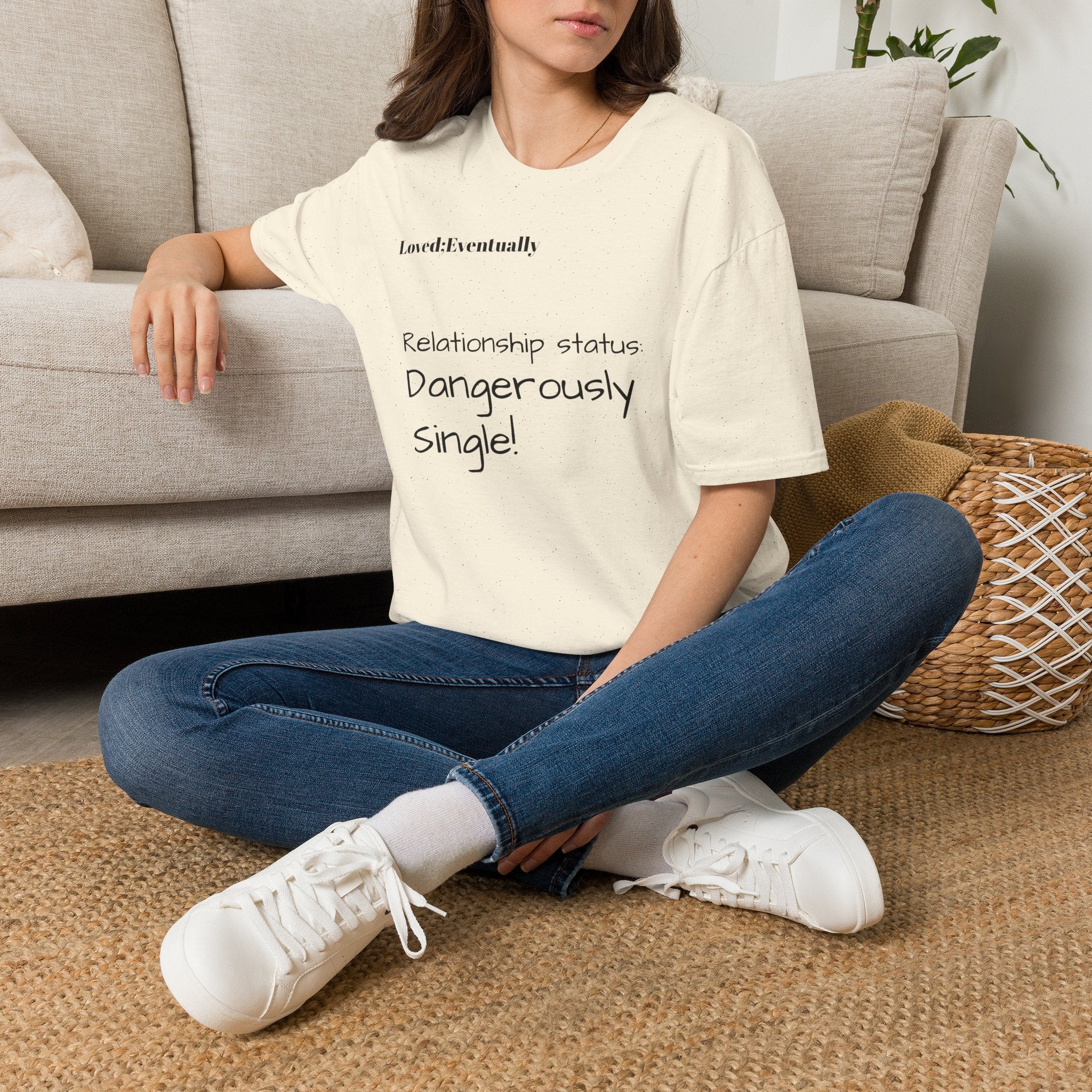 Loved:Eventually Dangerously Single T-Shirt | Funny Relationship Quote Tee