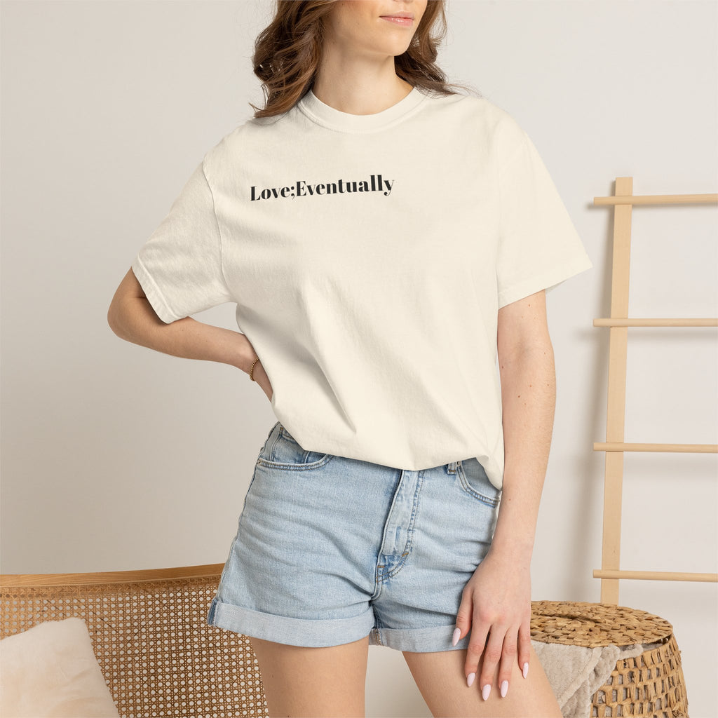 Love Eventually T-Shirt — Minimalist Graphic Tee