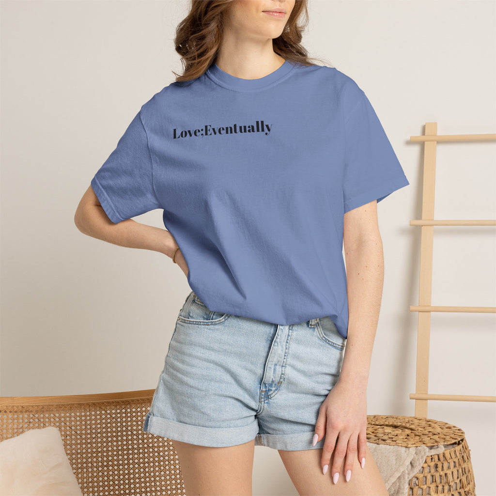Love Eventually T-Shirt — Minimalist Graphic Tee