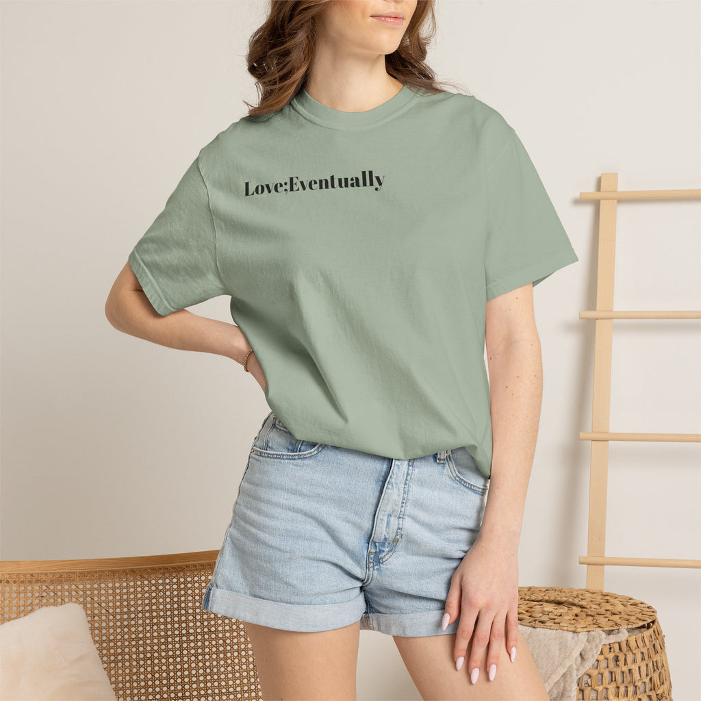 Love Eventually T-Shirt — Minimalist Graphic Tee