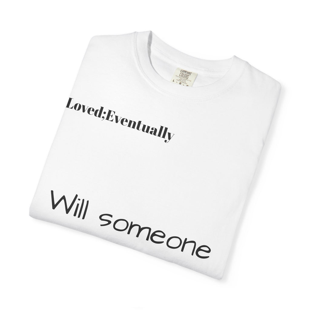 Will someone choose me? T-Shirt | Inspirational Text Shirt, Back Message Tee