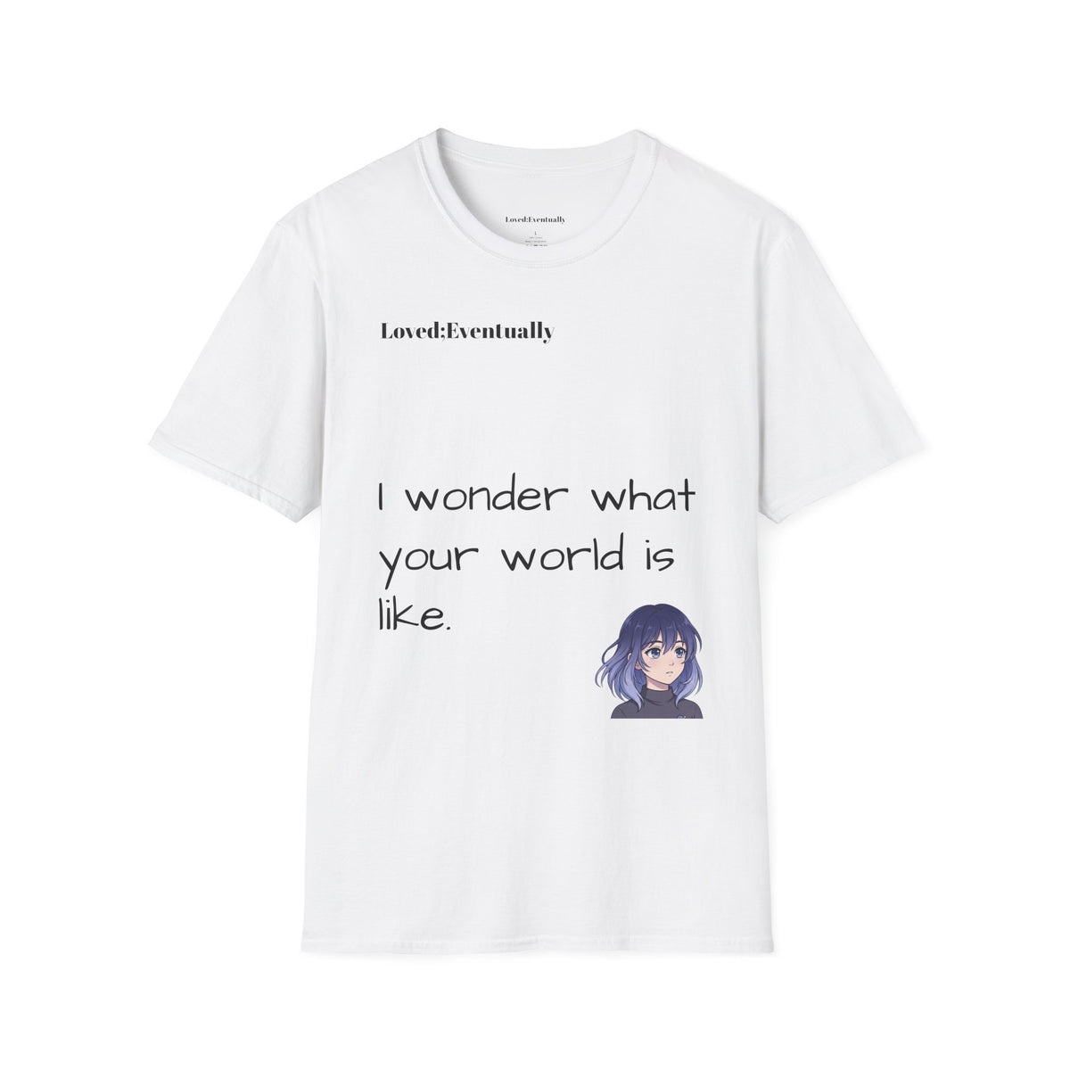 "I Wonder What Your World Is Like" T-Shirt - Loved;Eventually - Minimal Graphic Tee