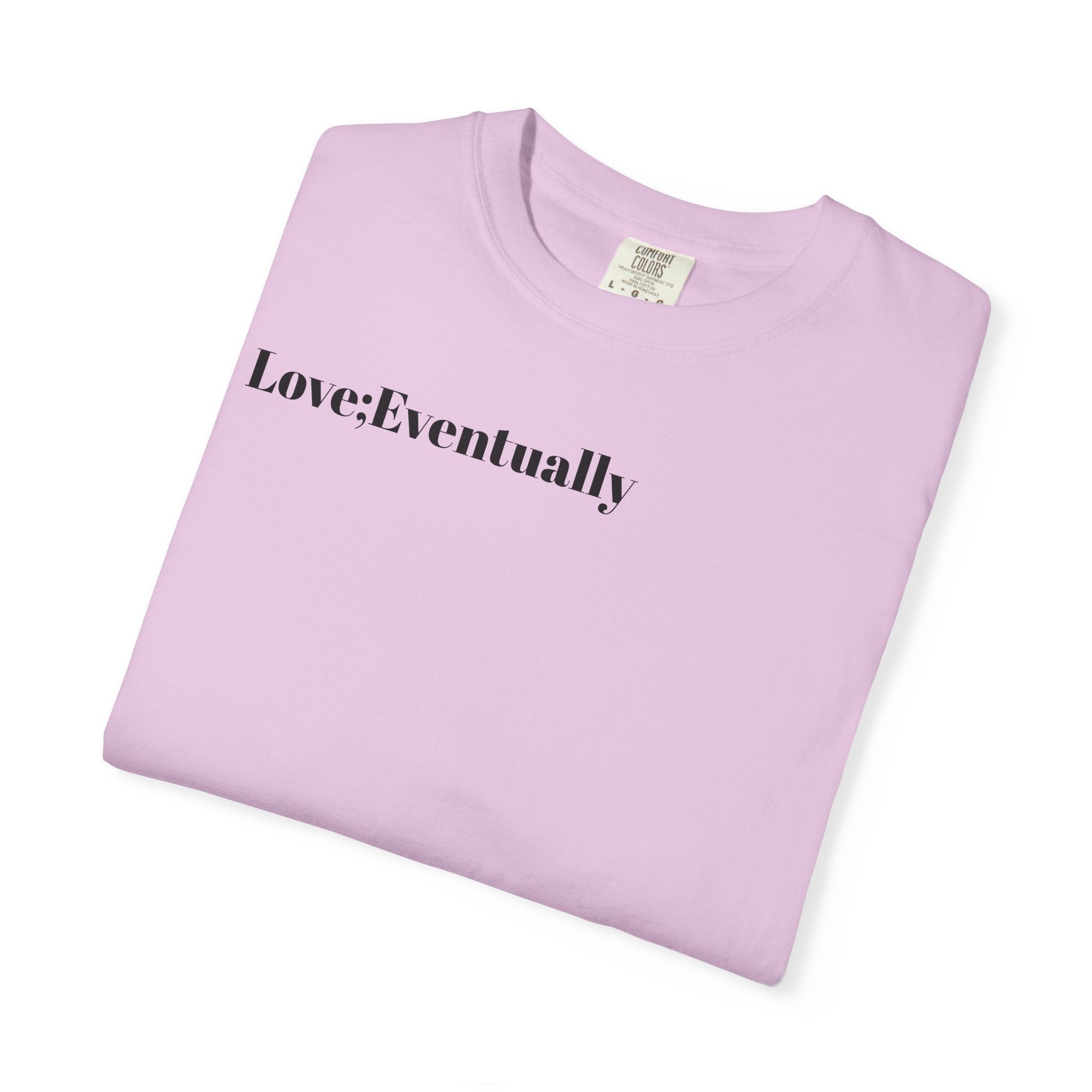 Love Eventually T-Shirt — Minimalist Graphic Tee