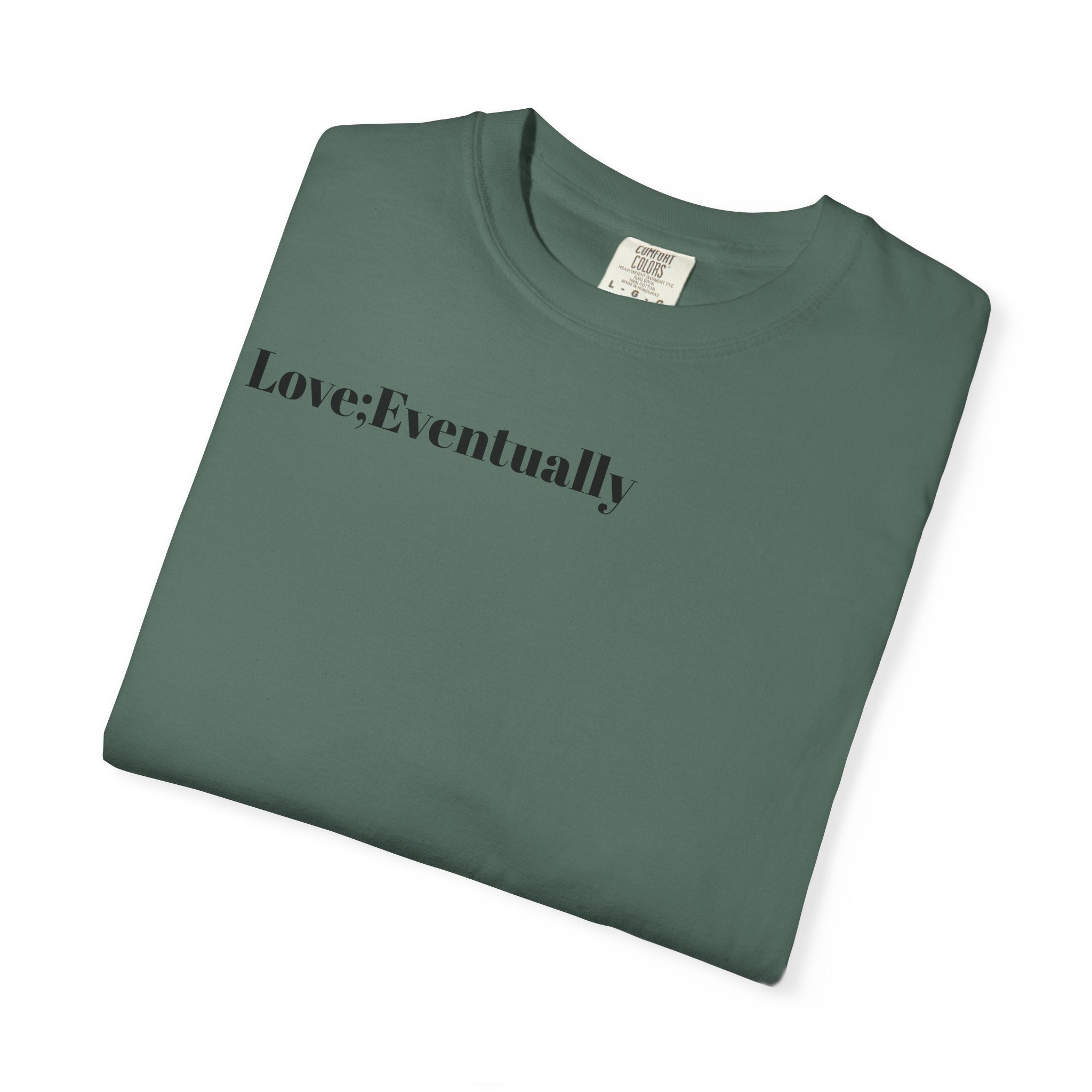 Love Eventually T-Shirt — Minimalist Graphic Tee