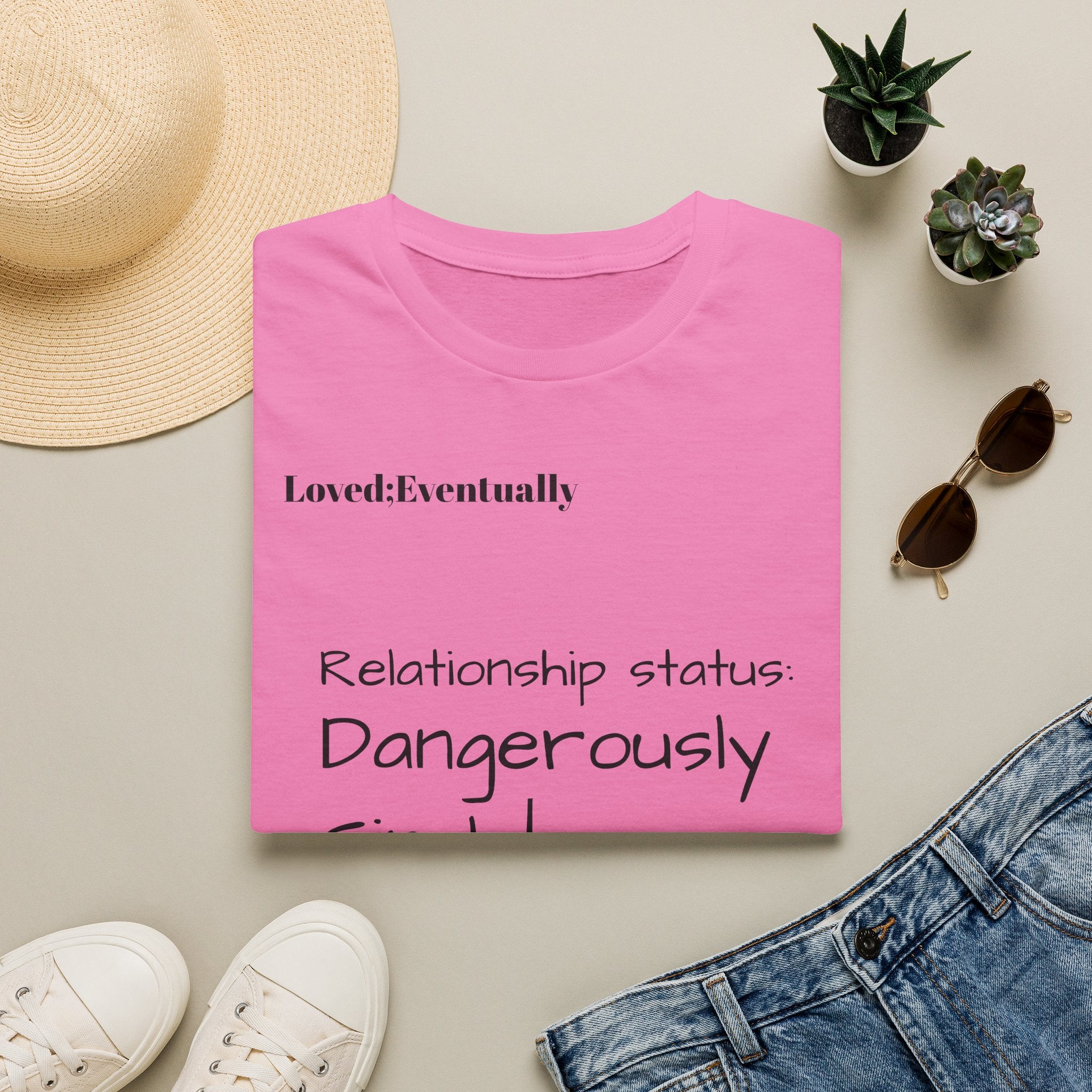 Loved:Eventually Dangerously Single T-Shirt | Funny Relationship Quote Tee