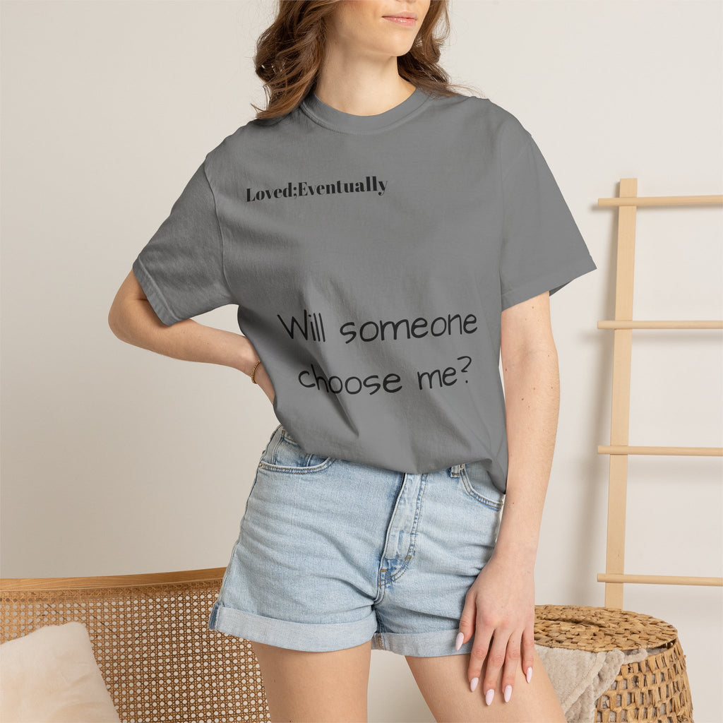 Will someone choose me? T-Shirt | Inspirational Text Shirt, Back Message Tee