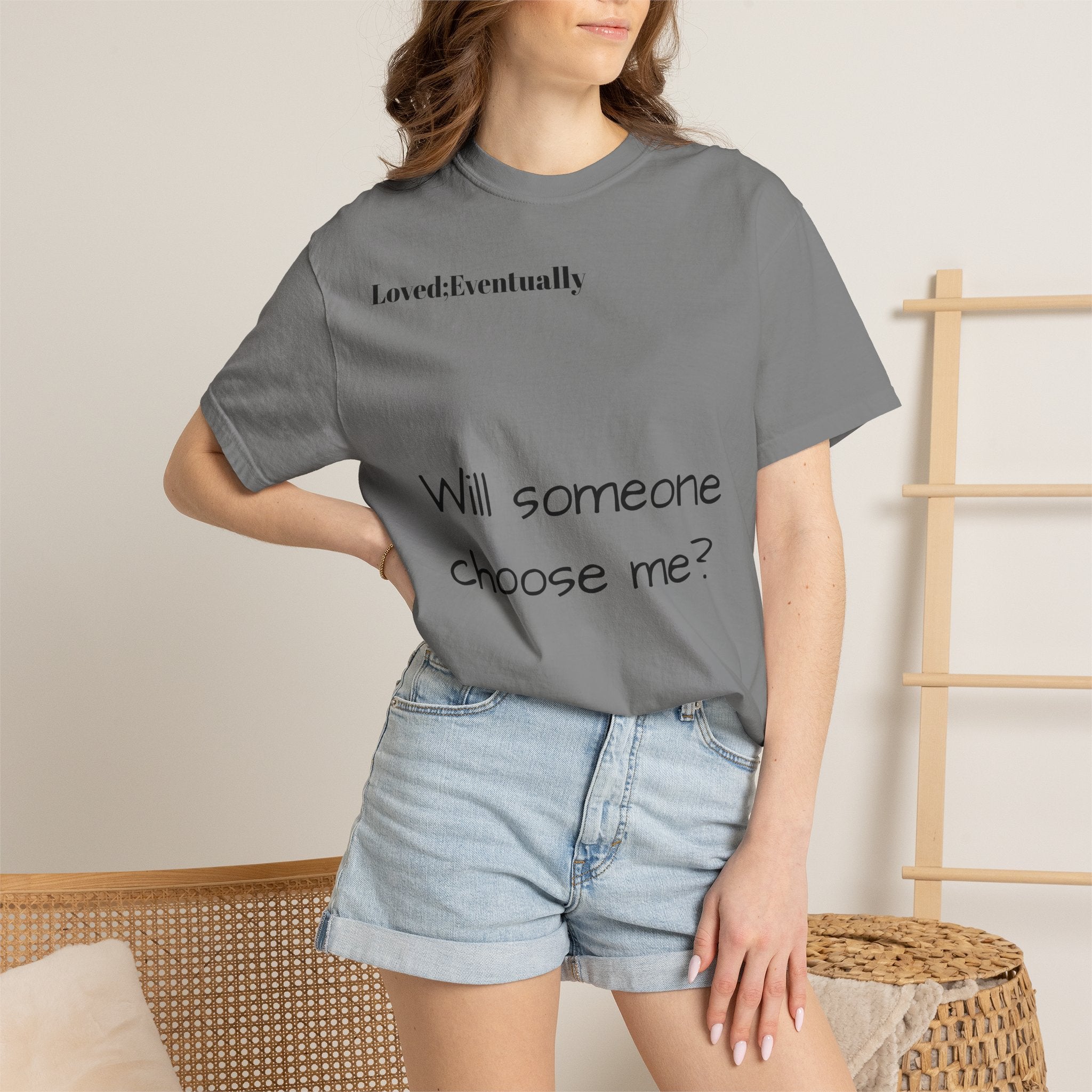 Will someone choose me? T-Shirt | Inspirational Text Shirt, Back Message Tee