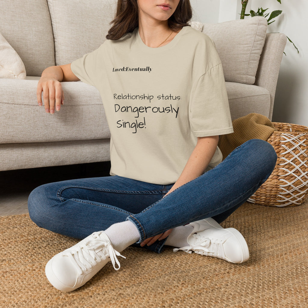 Loved:Eventually Dangerously Single T-Shirt | Funny Relationship Quote Tee
