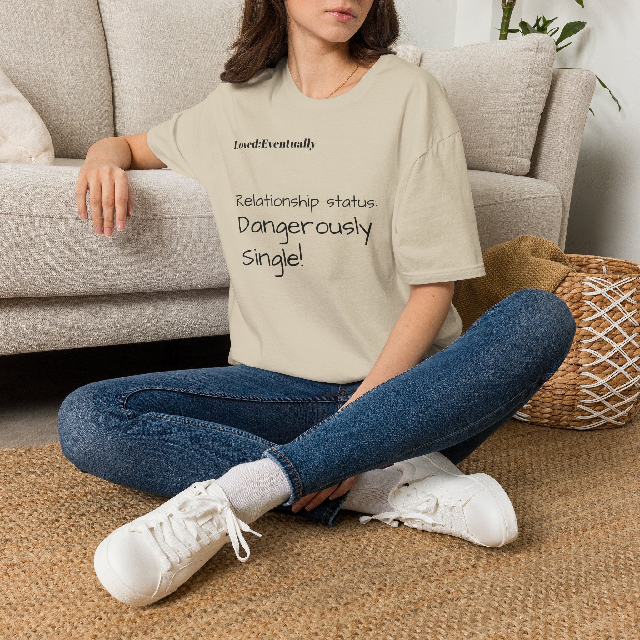 Loved:Eventually Dangerously Single T-Shirt | Funny Relationship Quote Tee