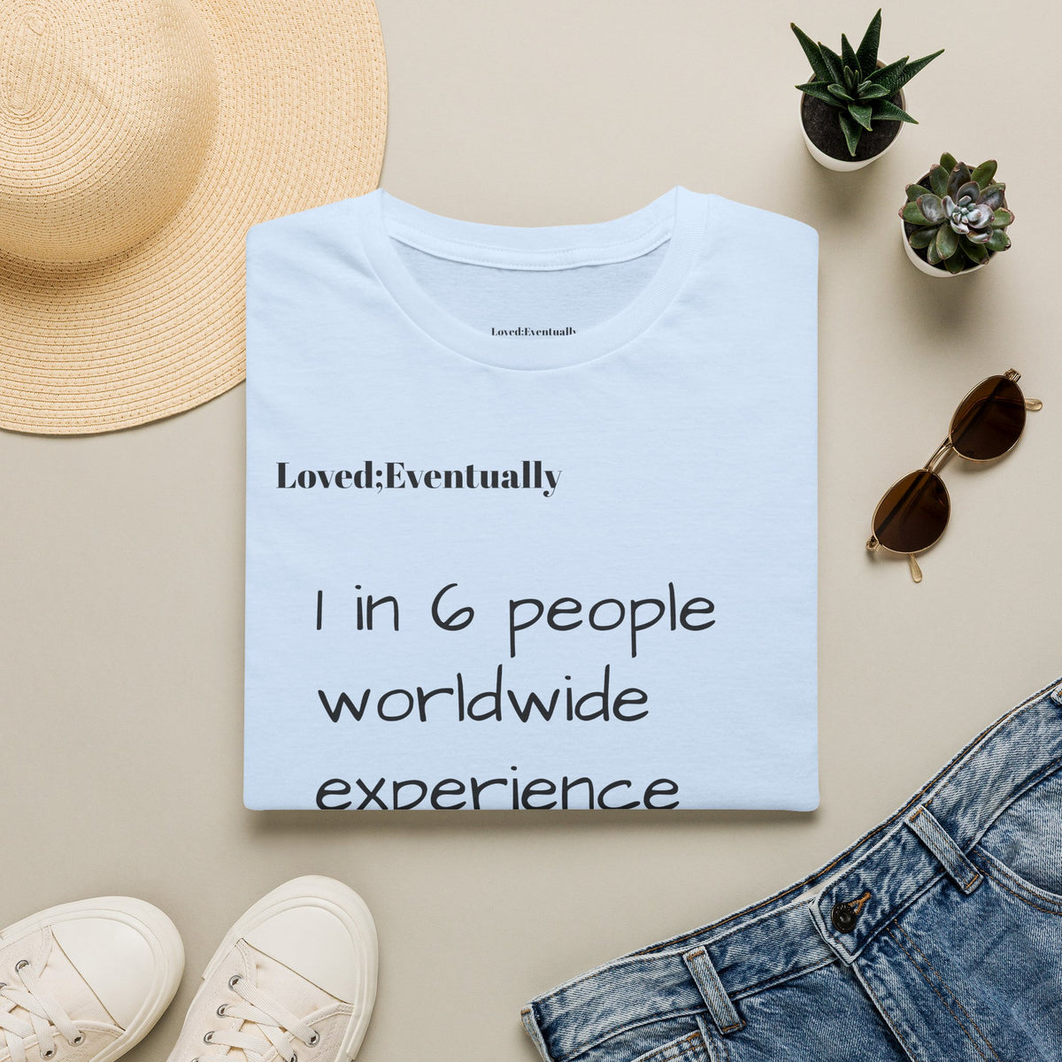 Loneliness Awareness T-Shirt — “1 in 6 people worldwide experience significant LONELINESS” Tee - Loved;Eventually