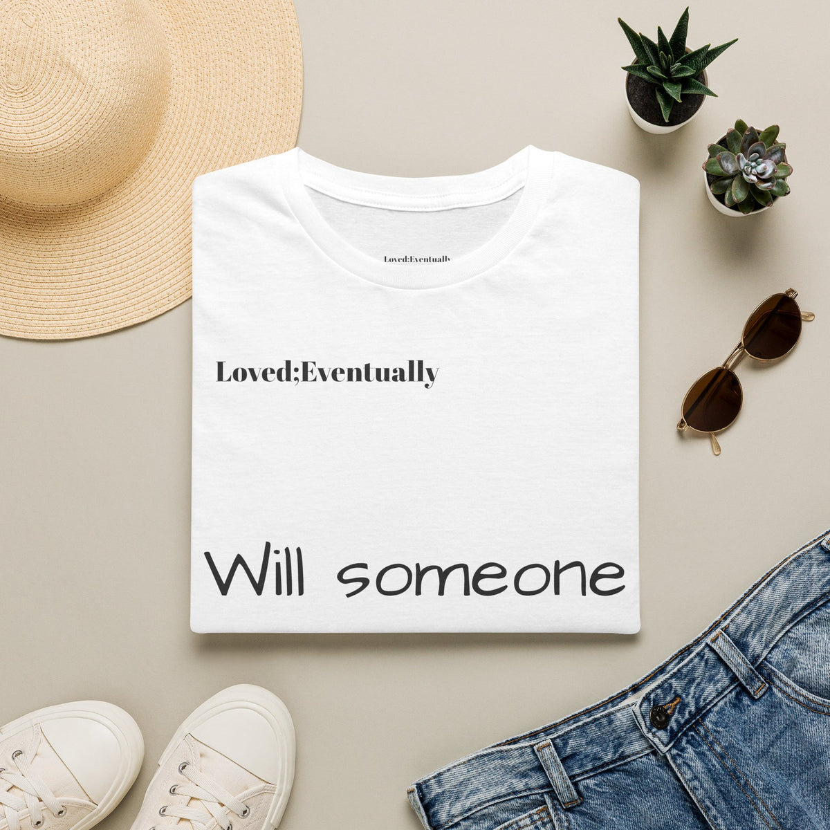 "Will someone choose me?" Loved;Eventually Tee