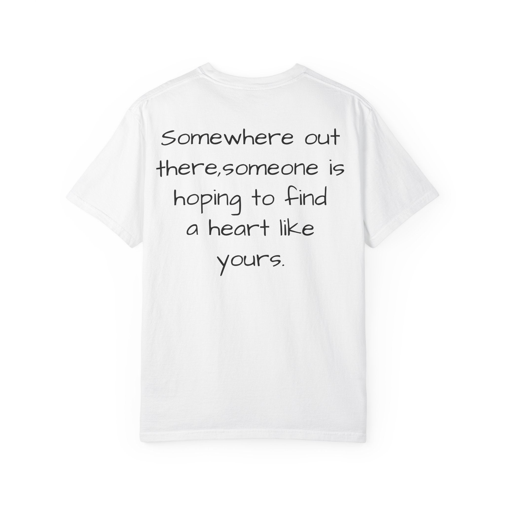 Will someone choose me? T-Shirt | Inspirational Text Shirt, Back Message Tee