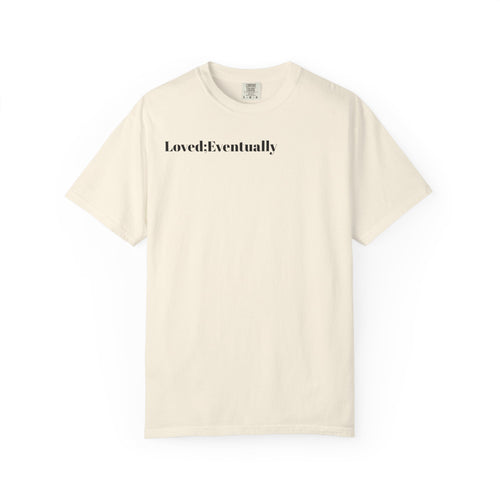 Love Eventually T-Shirt — Minimalist Graphic Tee