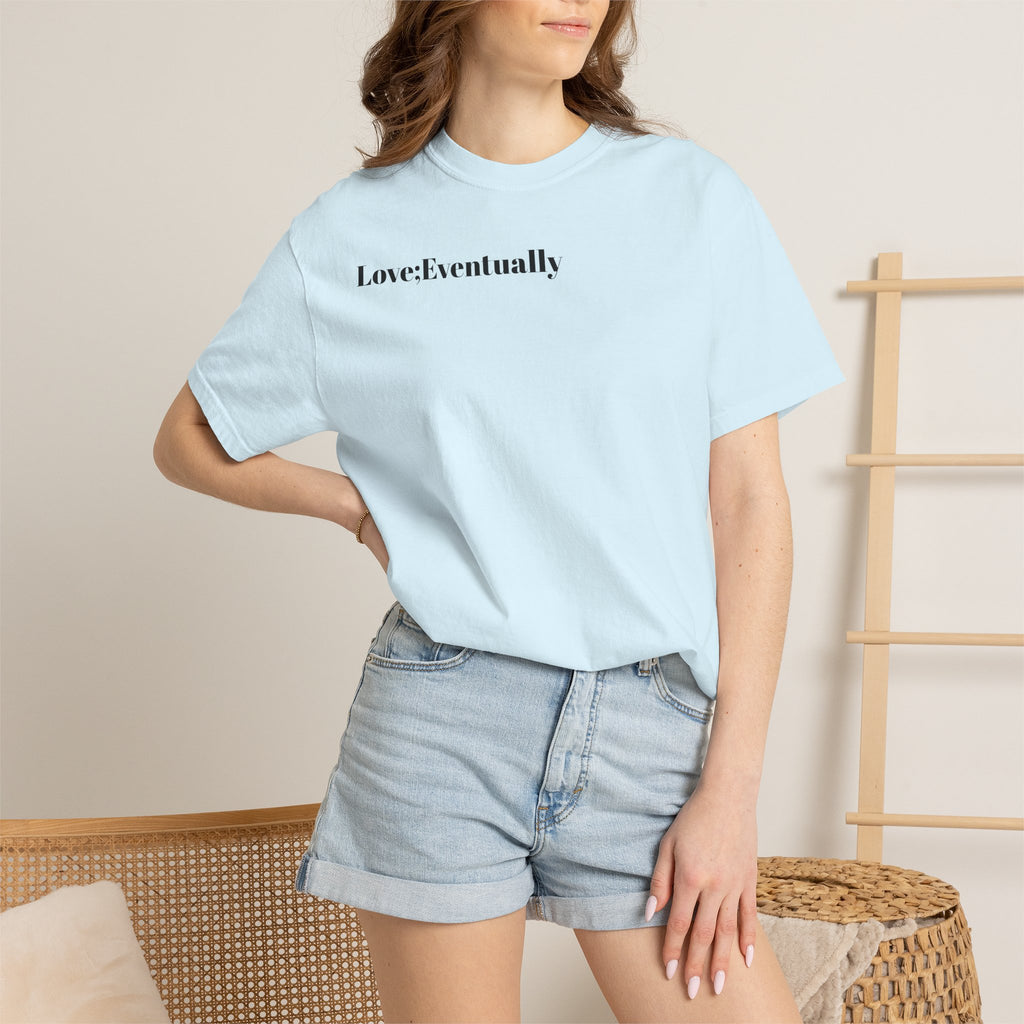 Love Eventually T-Shirt — Minimalist Graphic Tee