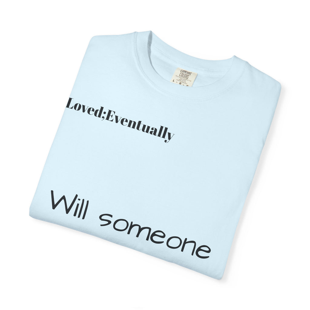 Will someone choose me? T-Shirt | Inspirational Text Shirt, Back Message Tee