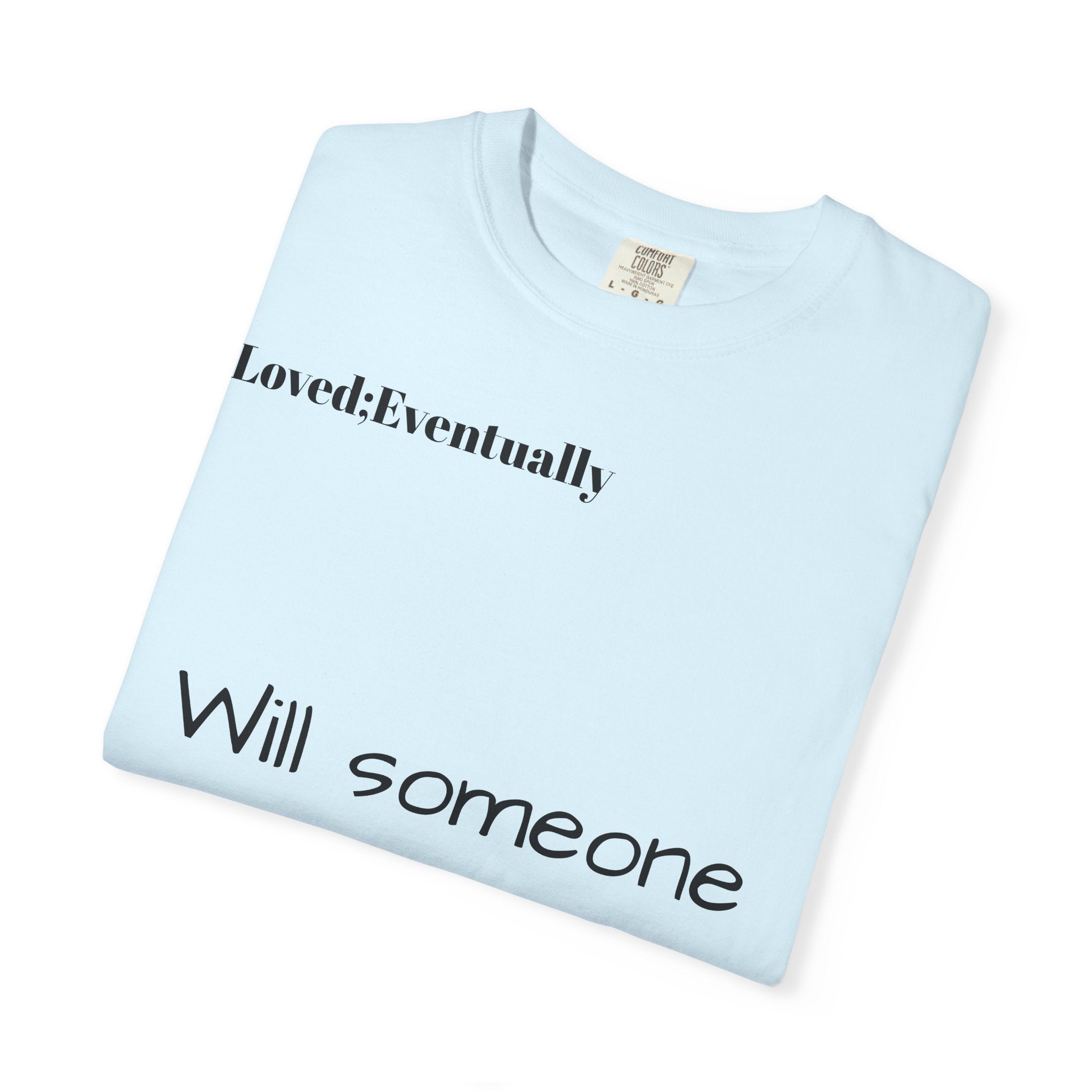Will someone choose me? T-Shirt | Inspirational Text Shirt, Back Message Tee