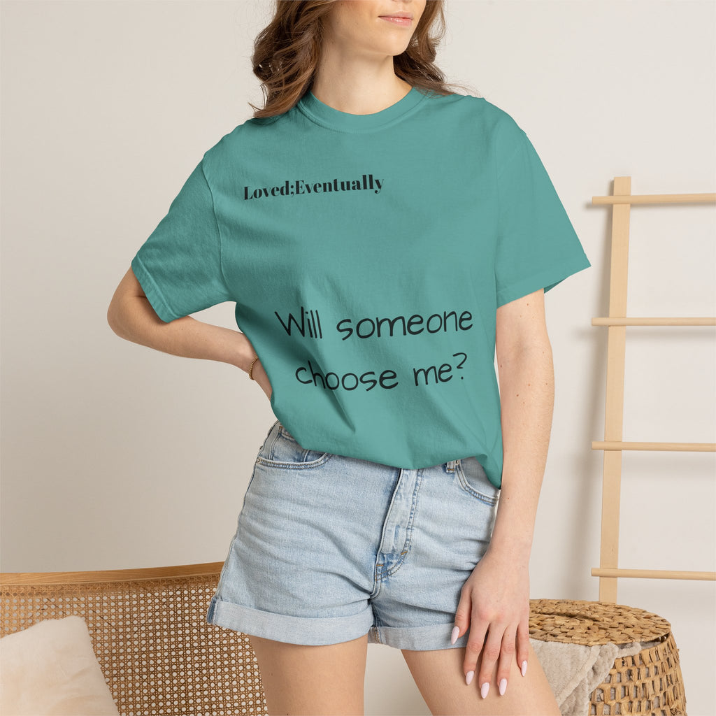 Will someone choose me? T-Shirt | Inspirational Text Shirt, Back Message Tee