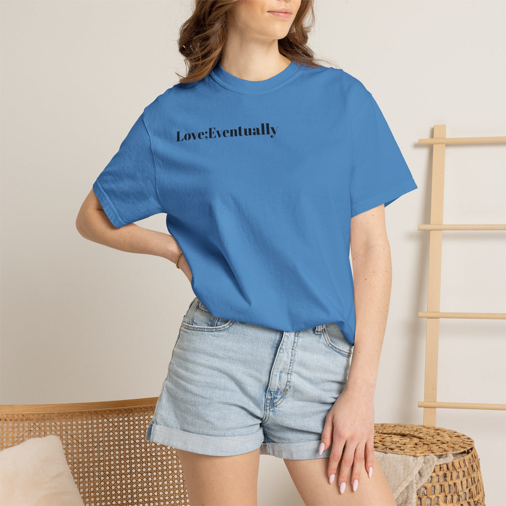 Love Eventually T-Shirt — Minimalist Graphic Tee