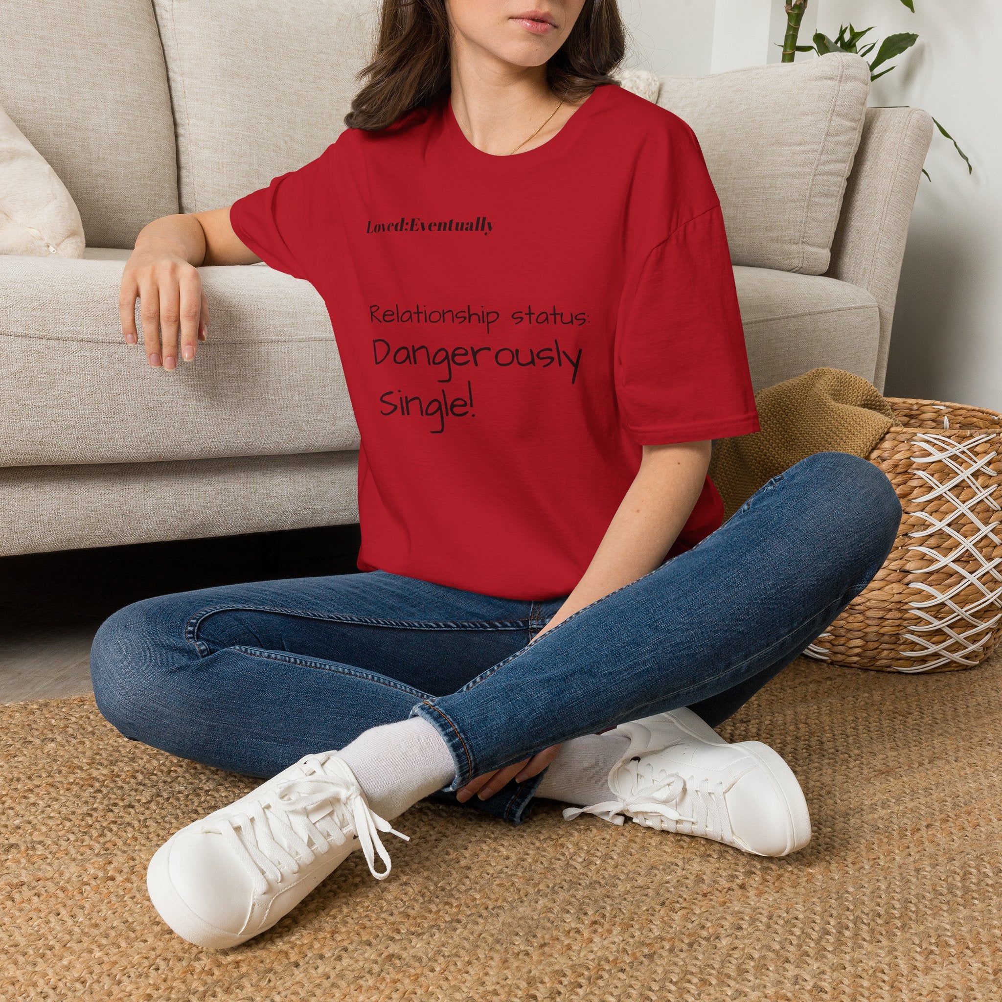 Loved:Eventually Dangerously Single T-Shirt | Funny Relationship Quote Tee