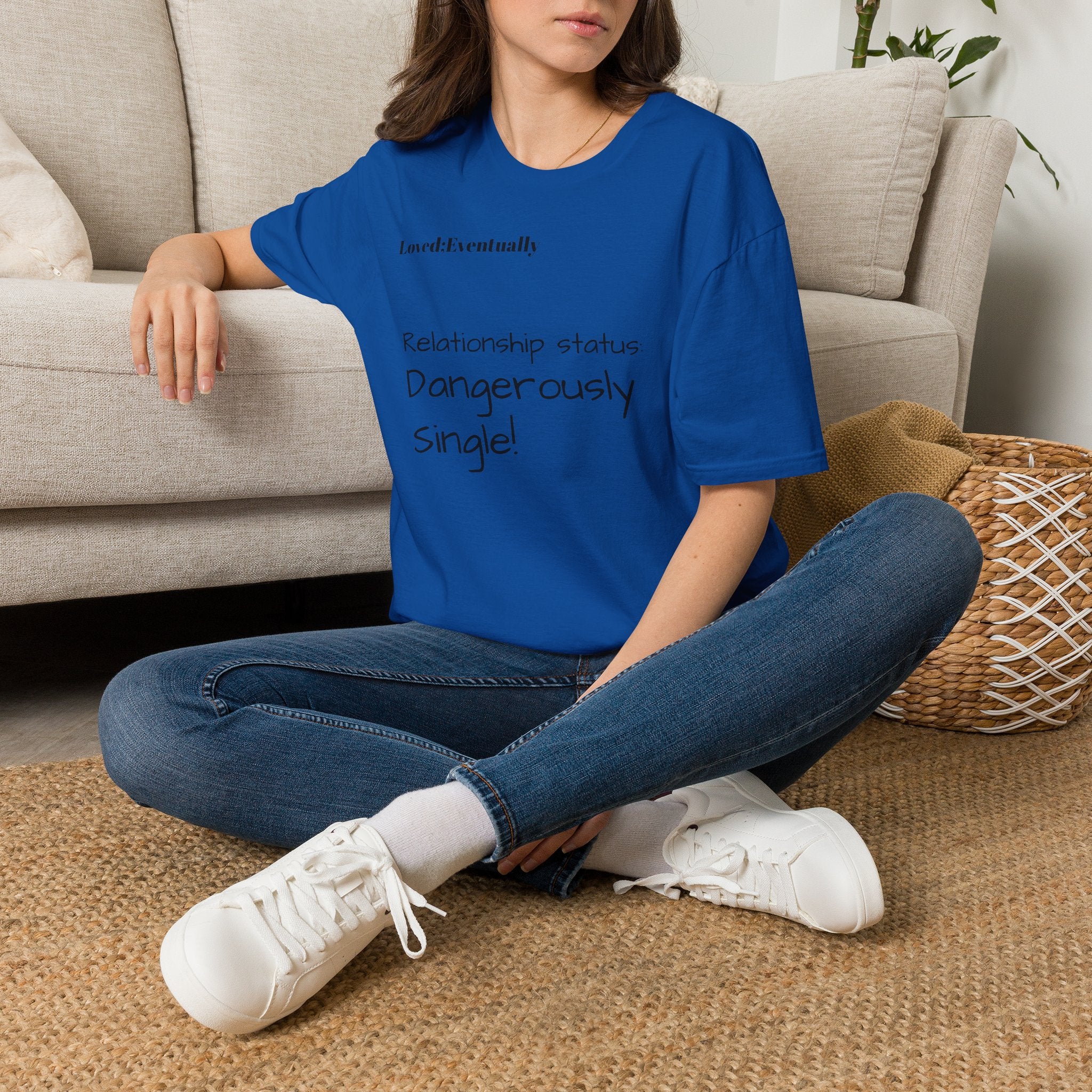 Loved:Eventually Dangerously Single T-Shirt | Funny Relationship Quote Tee