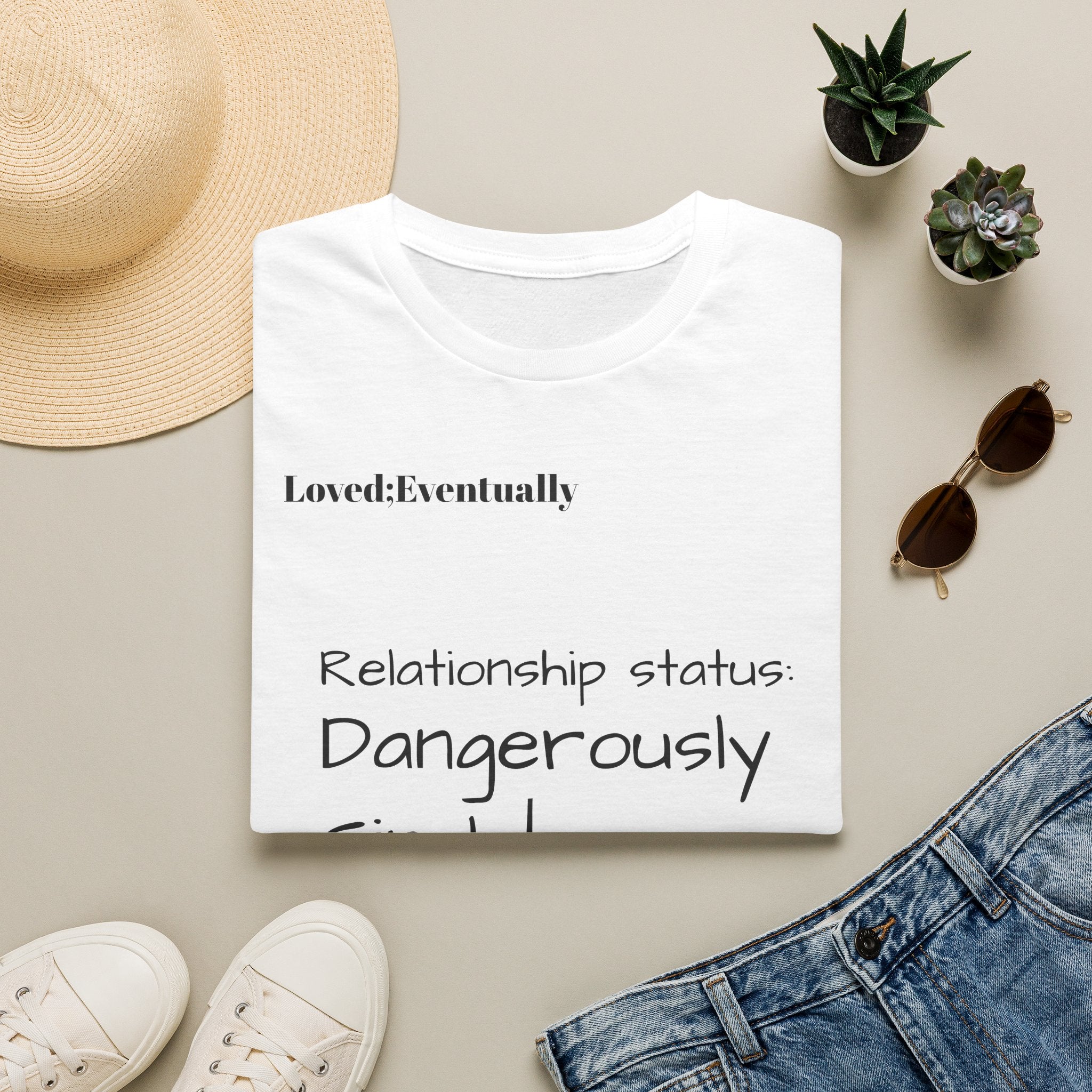 Loved:Eventually Dangerously Single T-Shirt | Funny Relationship Quote Tee