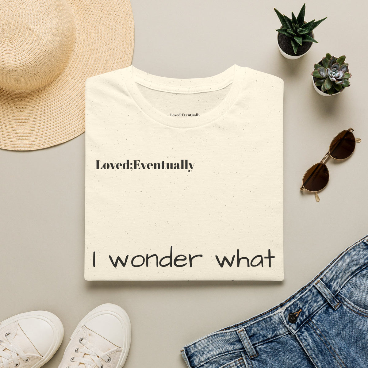 "I Wonder What Your World Is Like" T-Shirt - Loved;Eventually - Minimal Graphic Tee