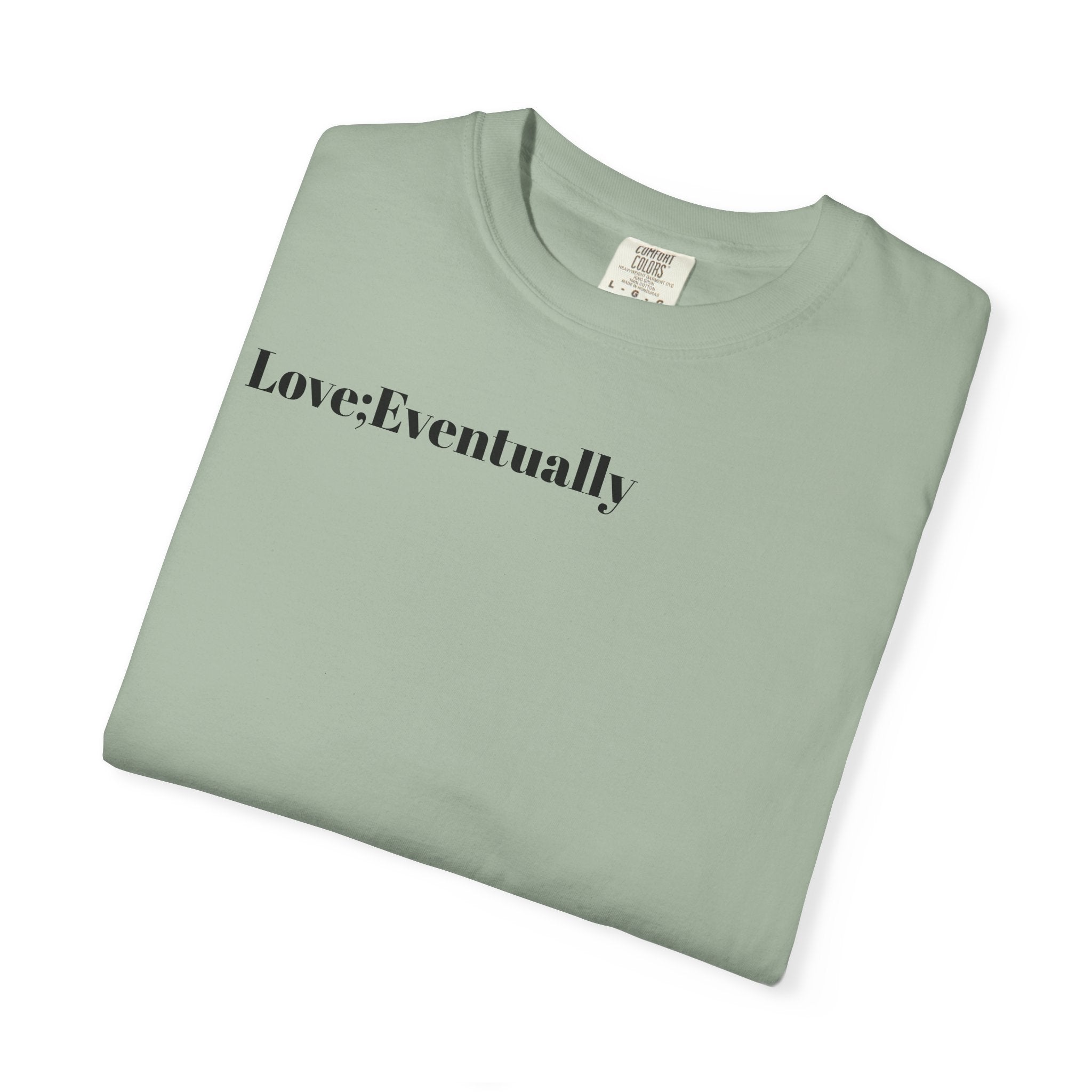 Love Eventually T-Shirt — Minimalist Graphic Tee