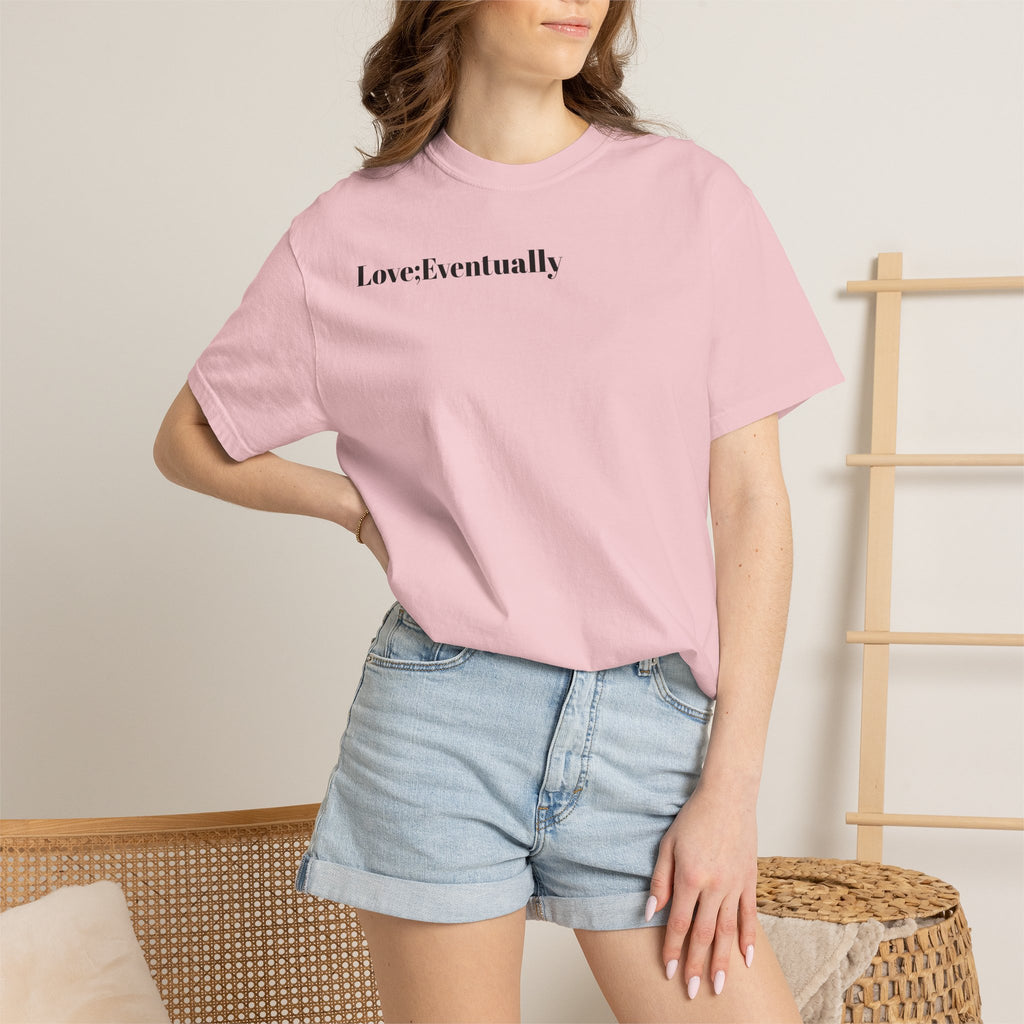 Love Eventually T-Shirt — Minimalist Graphic Tee