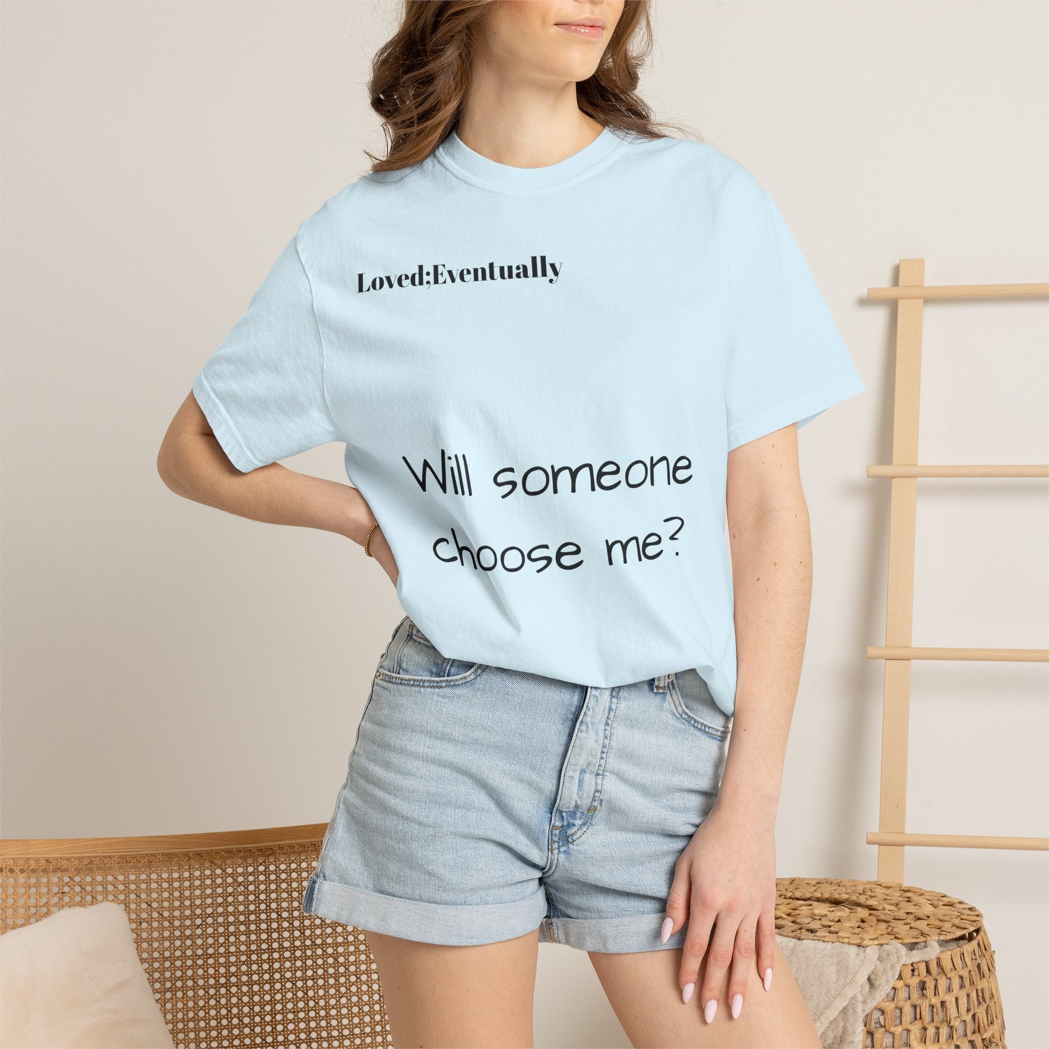 Will someone choose me? T-Shirt | Inspirational Text Shirt, Back Message Tee