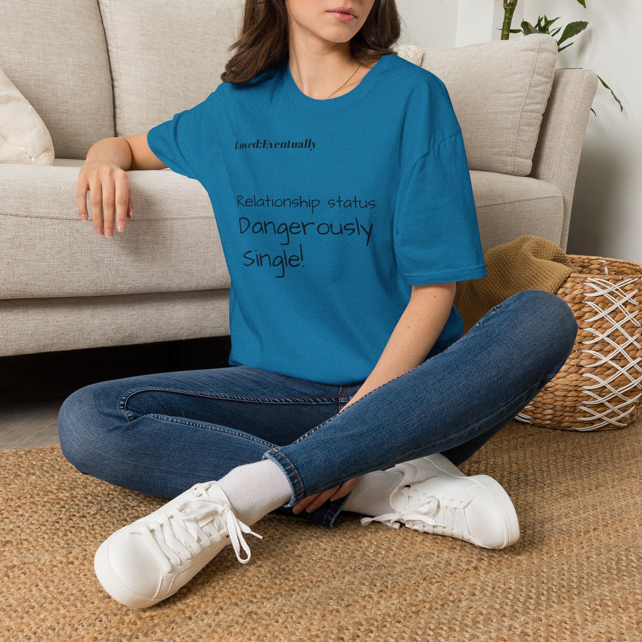Loved:Eventually Dangerously Single T-Shirt | Funny Relationship Quote Tee