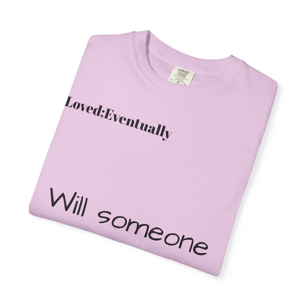 Will someone choose me? T-Shirt | Inspirational Text Shirt, Back Message Tee