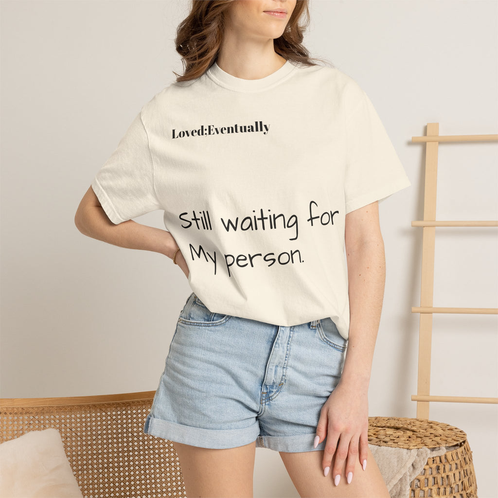 Still waiting for my person T-Shirt | Quote tee, Relationship saying