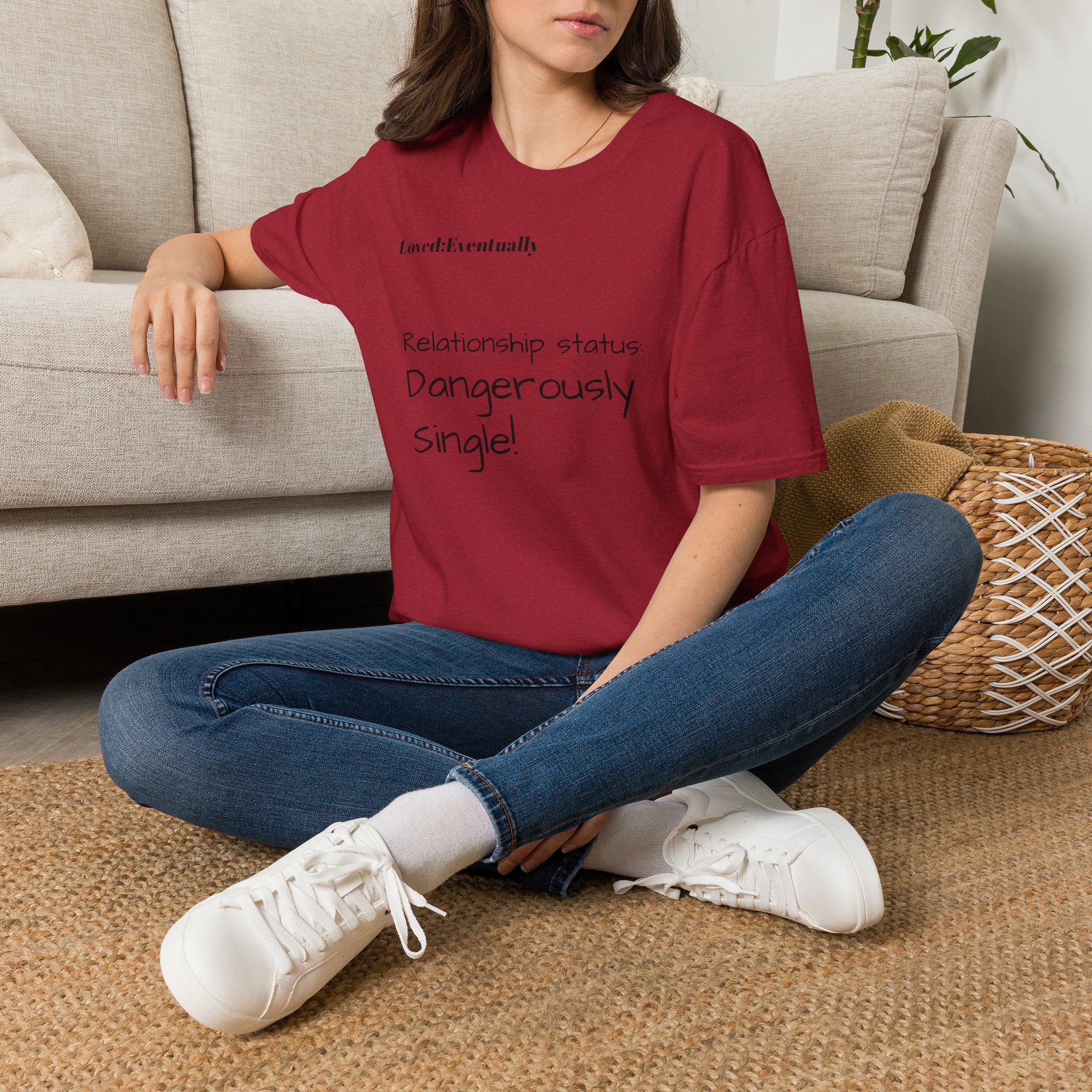 Loved:Eventually Dangerously Single T-Shirt | Funny Relationship Quote Tee