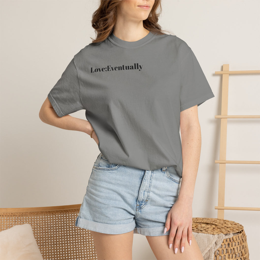 Love Eventually T-Shirt — Minimalist Graphic Tee