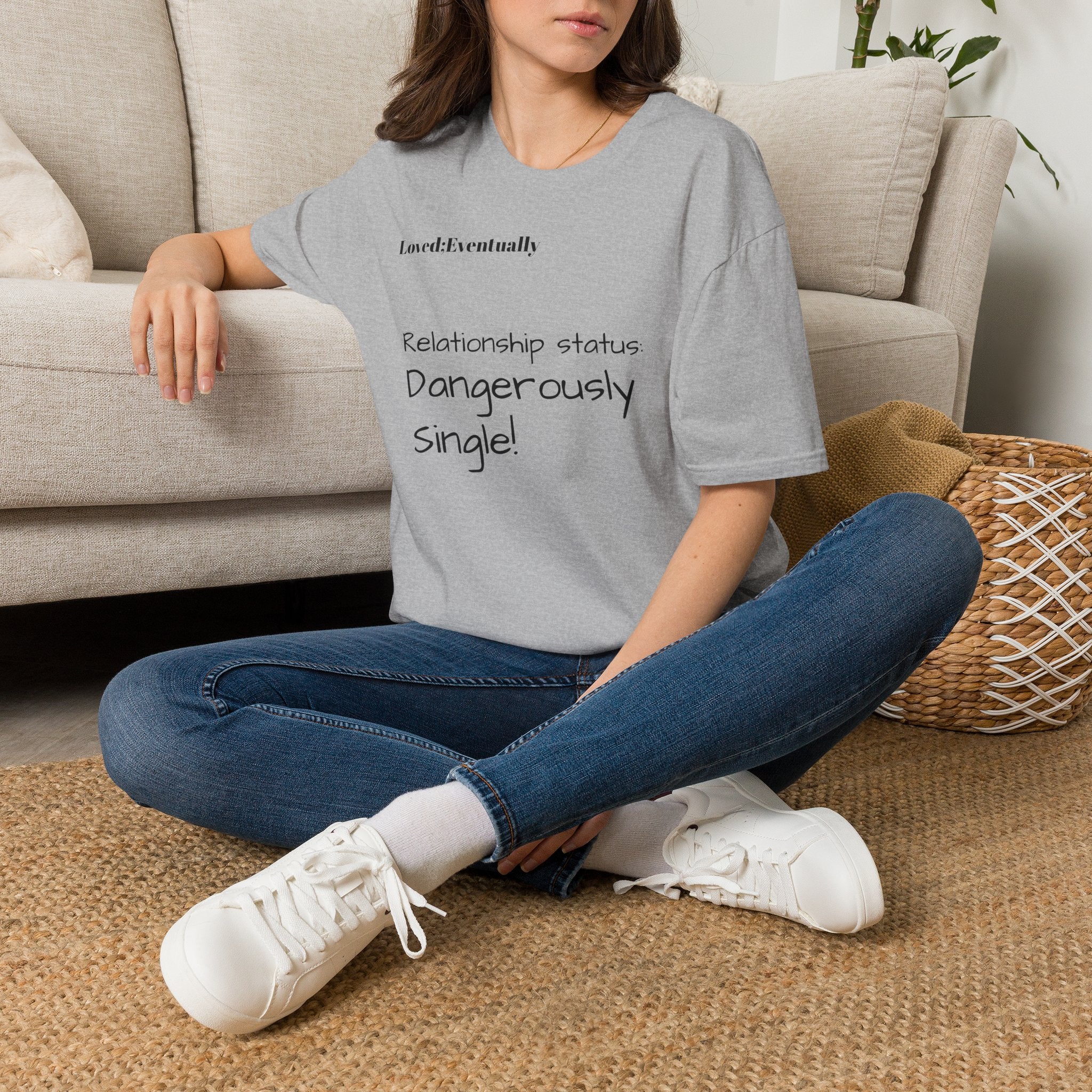 Loved:Eventually Dangerously Single T-Shirt | Funny Relationship Quote Tee