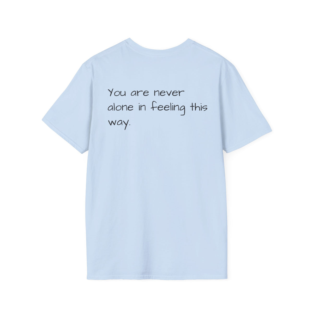 Loneliness Awareness T-Shirt — “1 in 6 people worldwide experience significant LONELINESS” Tee - Loved;Eventually