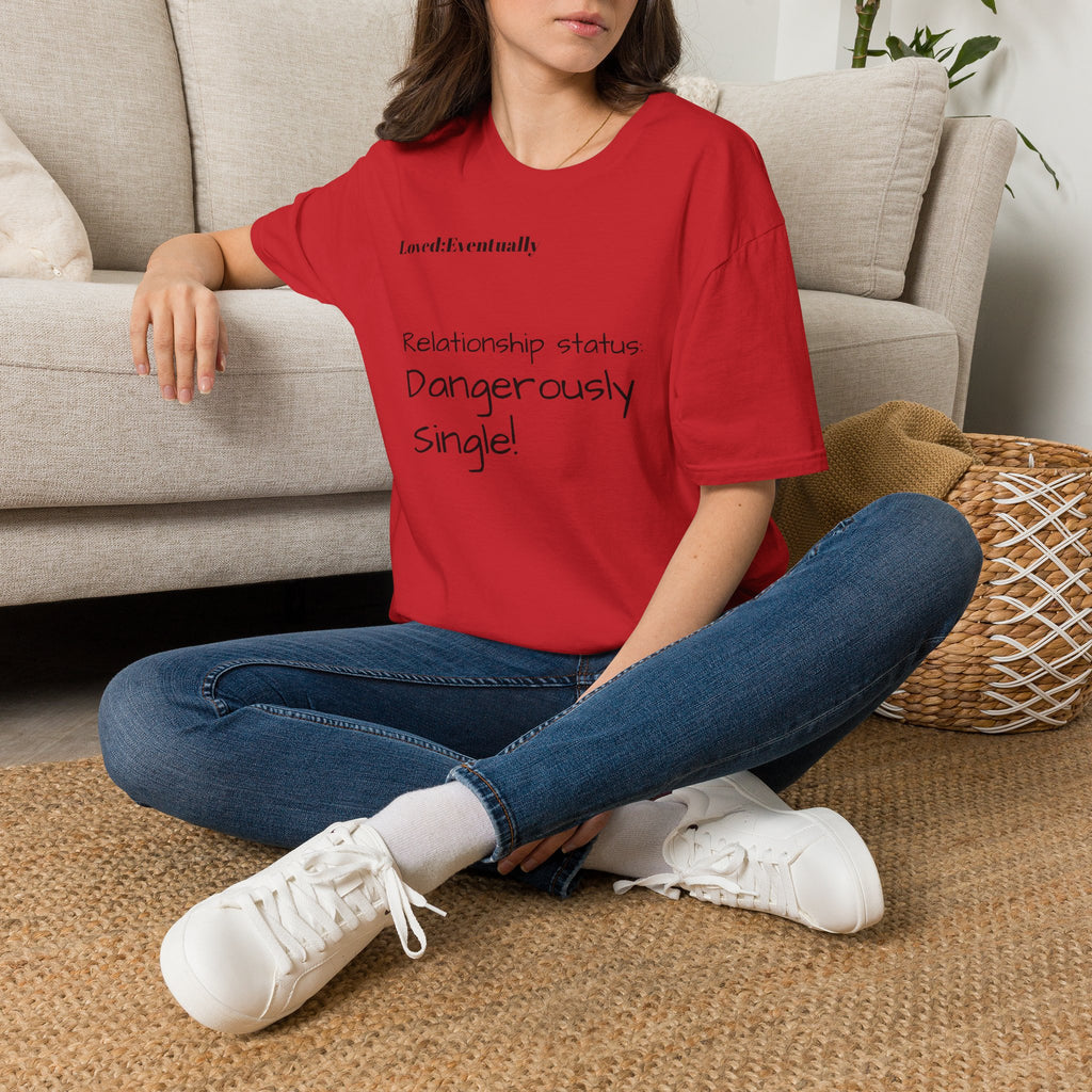Loved:Eventually Dangerously Single T-Shirt | Funny Relationship Quote Tee