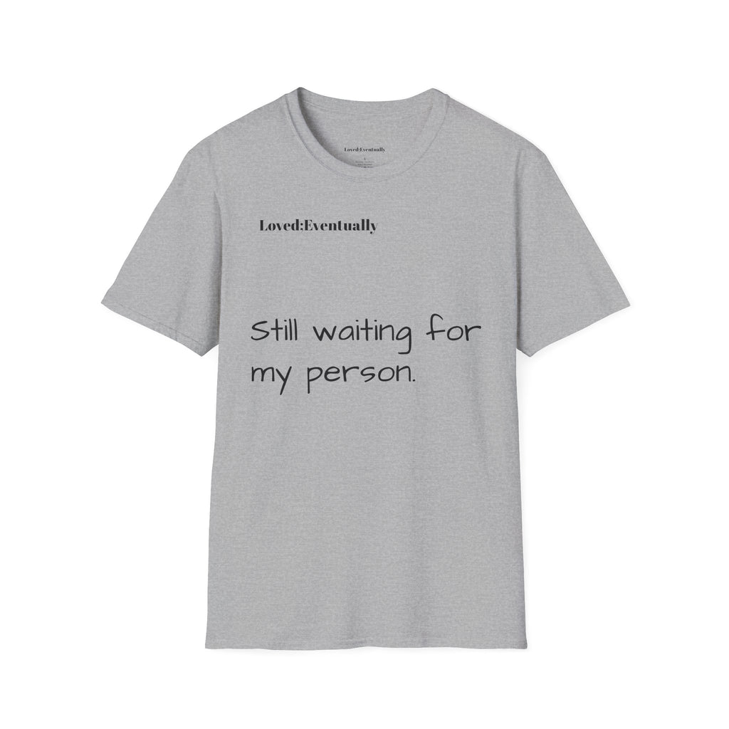 'Still Waiting For My Person'  Loved;Eventually - Minimal Tee