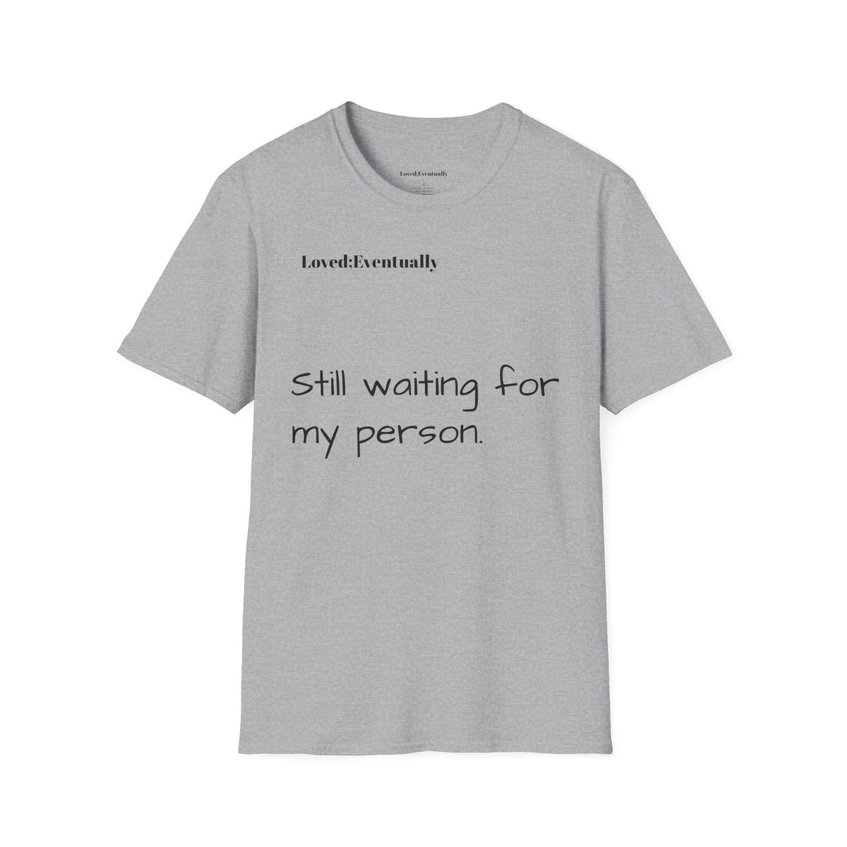 'Still Waiting For My Person'  Loved;Eventually - Minimal Tee