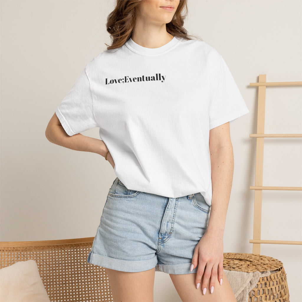 Love Eventually T-Shirt — Minimalist Graphic Tee