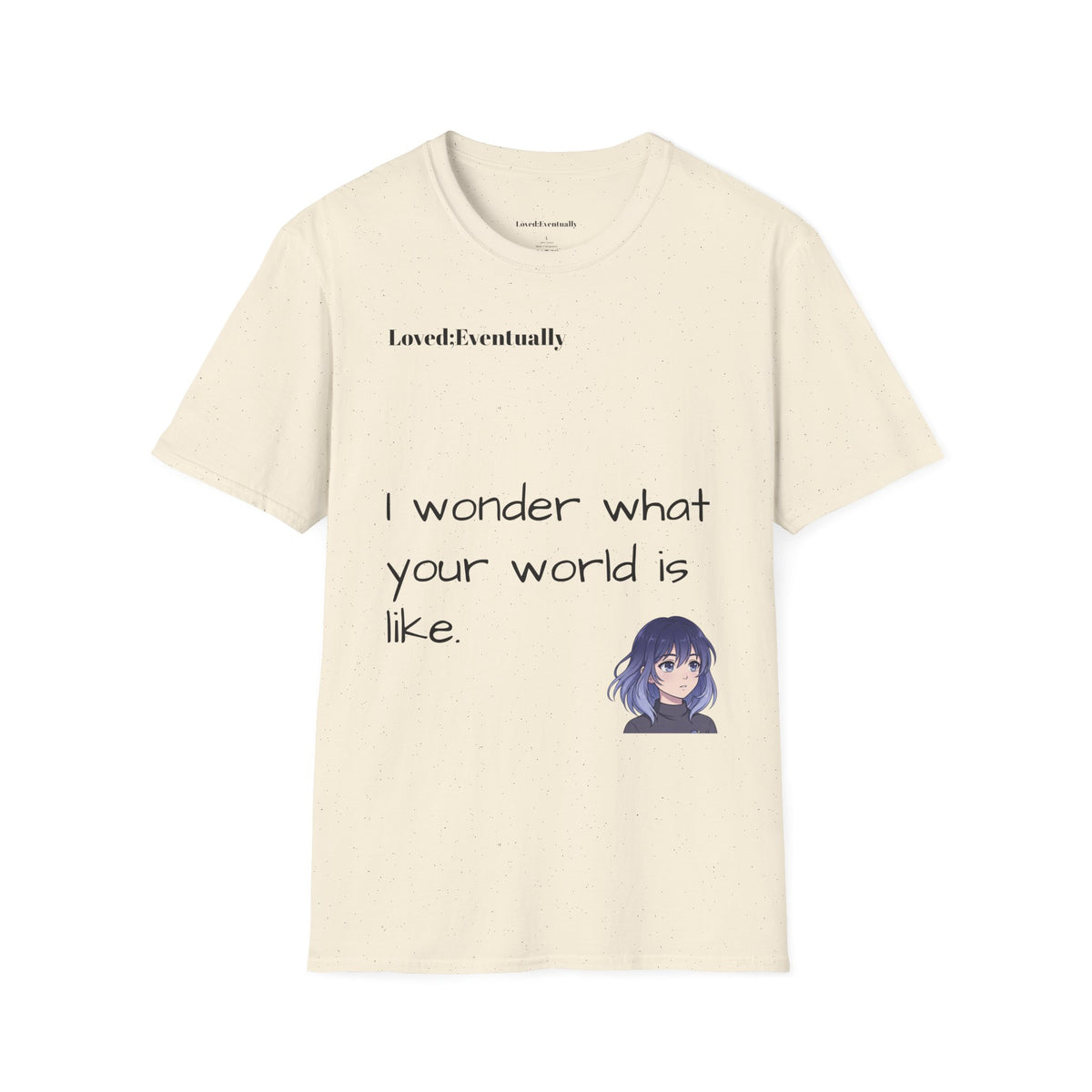 "I Wonder What Your World Is Like" T-Shirt - Loved;Eventually - Minimal Graphic Tee