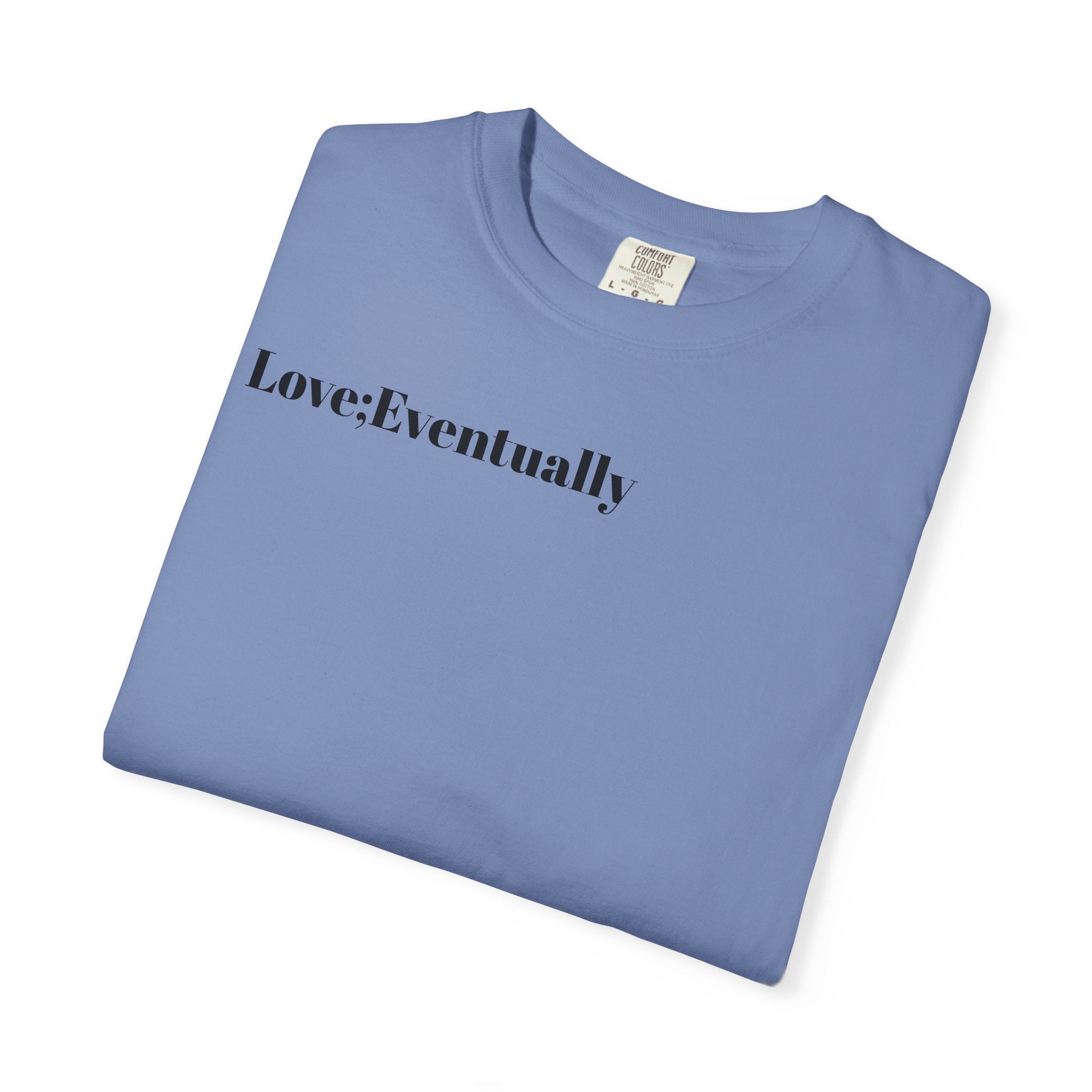 Love Eventually T-Shirt — Minimalist Graphic Tee
