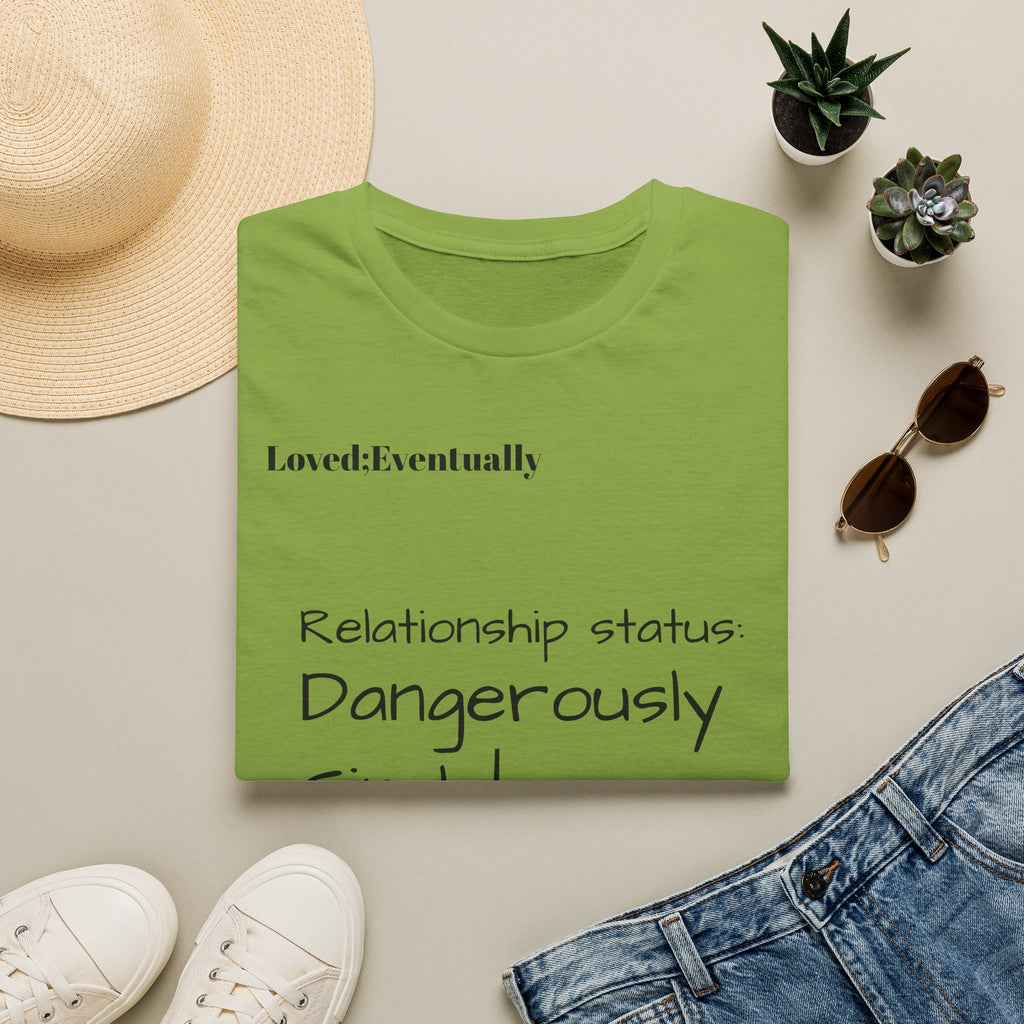 Loved:Eventually Dangerously Single T-Shirt | Funny Relationship Quote Tee