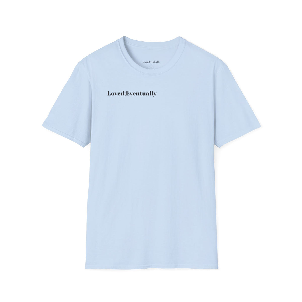 Loved;Eventually T-Shirt — Minimalist Tee